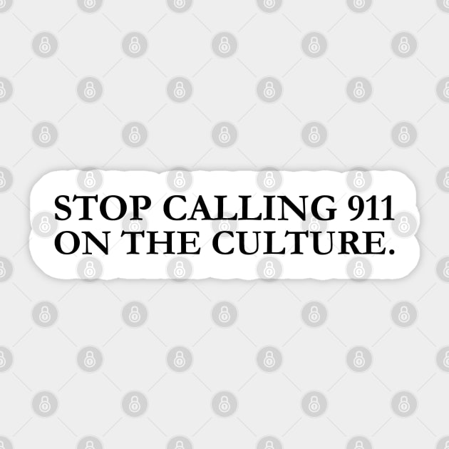 stop calling 911 on the culture Sticker by MultiiDesign